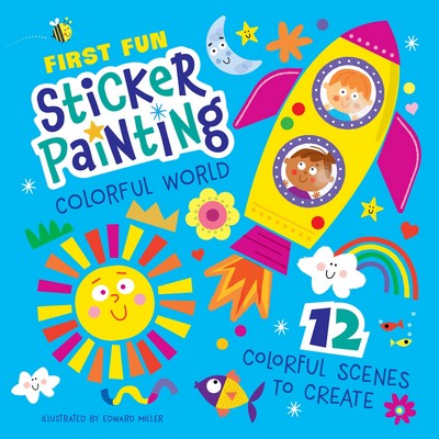 First Fun Sticker Painting: Colorful World (12 Colorful Scenes to Create)