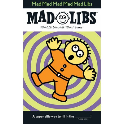 Mad Mad Mad Mad Mad Libs (World's Greatest Word Game)