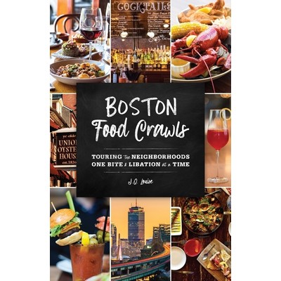 Boston Food Crawls (Touring the Neighborhoods One Bite & Libation at a Time