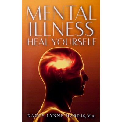 Mental Illness Heal Yourself Book by Nancy Lynne Harris