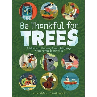 Be Thankful for Trees (A tribute to the many & surprising ways trees relate